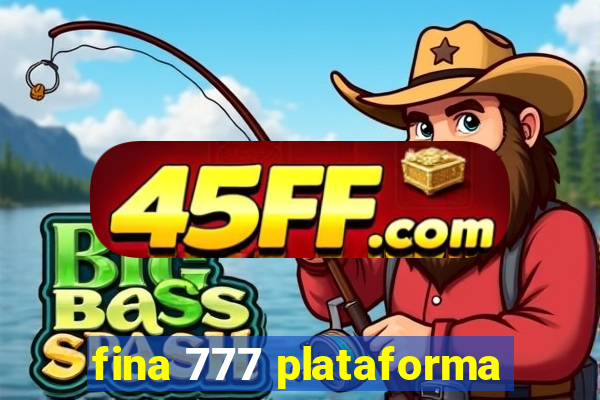 fina 777 plataforma